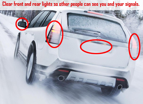 Clear snow from lights so other people can see you and your signals Clear snow from lights so other people can see you and your signals