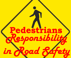 Pedestrians Responsibility in Road Safety